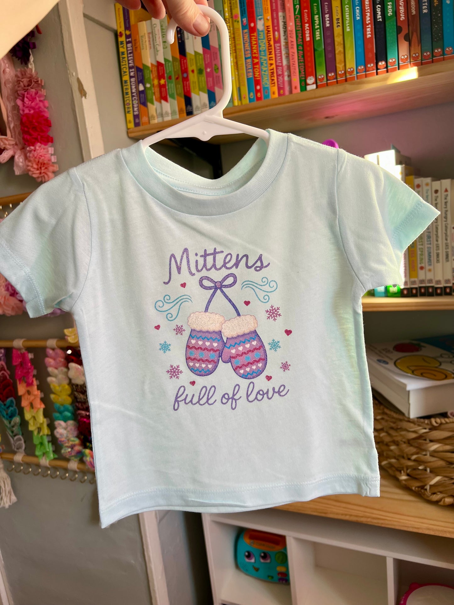 "Mittens Full Of Love" Baby/Toddler T-shirt