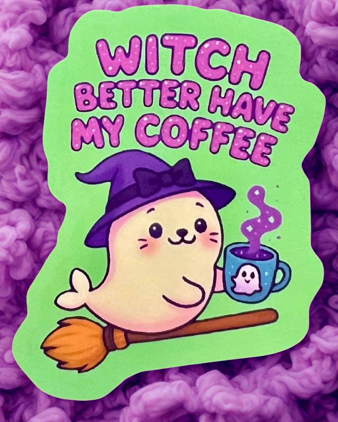 "Witch Better Have My Coffee" Witch Seal Vinyl Sticker